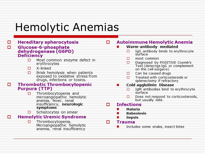 Hemolytic Anemias Hereditary spherocytosis Glucose-6-phosphate dehydrogenase (G6PD) Deficiency Most common enzyme defect in erythrocytes